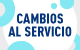 Cambios al Servicio